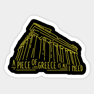 A Piece Of Greece Is All I Need Sticker